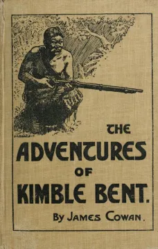The adventures of Kimble Bent
A story of wild life in the New Zealand bush
