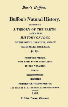Buffon's Natural History. Volume IV (of 10)
Containing a Theory of the Earth, a General History of
Man, of the Brute Creation, and of Vegetables, Minerals,
&c. &c