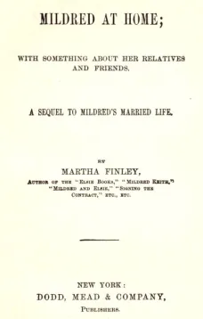 Mildred at Home: With Something About Her Relatives and Friends.