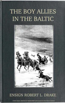 The Boy Allies in the Baltic
Through Fields of Ice to Aid the Czar