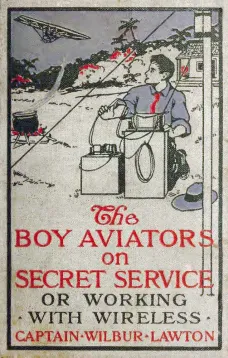 The Boy Aviators on Secret Service
Working with Wireless