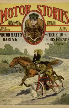 Motor Matt's Daring, or, True to His Friends
Motor Stories Thrilling Adventure Motor Fiction No. 2, March 6, 1909