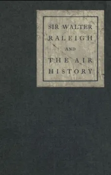 Sir Walter Raleigh and the Air History
A Personal Recollection