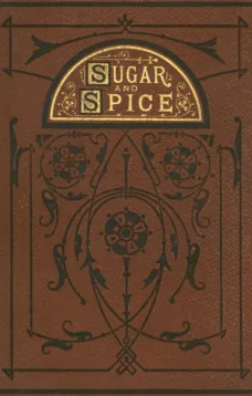 Sugar and Spice: Comical Tales Comically Dressed