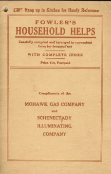 Fowler's Household Helps
Over 300 Useful and Valuable Helps About the Home, Carefully Compiled and Arranged in Convenient Form for Frequent Use