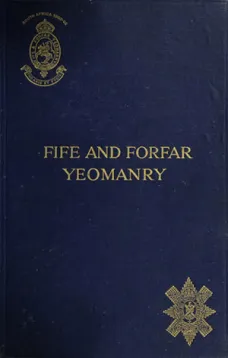 The Fife and Forfar Yeomanry, and 14th (F. & F. Yeo.) Battn. R.H. 1914-1919