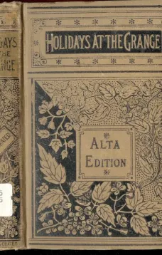 Holidays at the Grange; or, A Week's Delight
Games and Stories for Parlor and Fireside