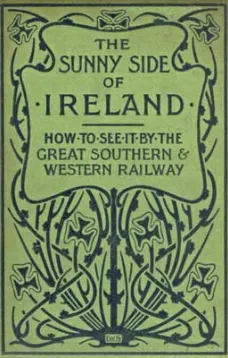 The Sunny Side of Ireland
How to see it by the Great Southern and Western Railway