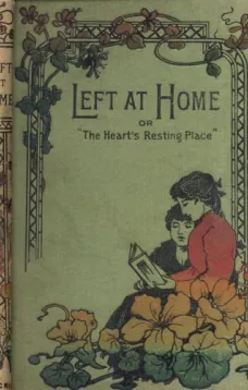 Left at Home
or, The Heart's Resting Place