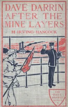 Dave Darrin After the Mine Layers; Or, Hitting the Enemy a Hard Naval Blow