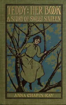 Teddy: Her Book
A Story of Sweet Sixteen