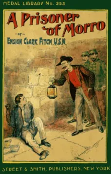 A Prisoner of Morro; Or, In the Hands of the Enemy