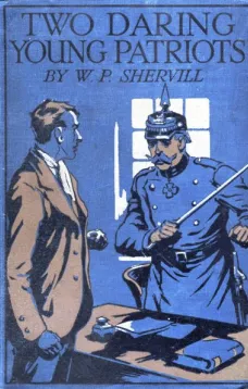 Two Daring Young Patriots; or, Outwitting the Huns
