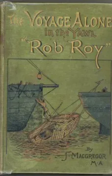 The Voyage Alone in the Yawl "Rob Roy"