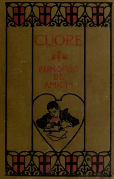 Cuore (Heart): An Italian Schoolboy's Journal