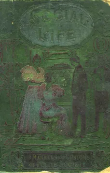 Social Life; or, The Manners and Customs of Polite Society
