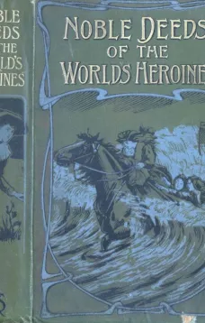 Noble Deeds of the World's Heroines