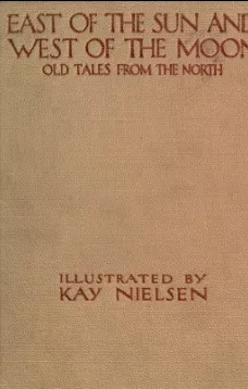 East of the Sun and West of the Moon: Old Tales from the North