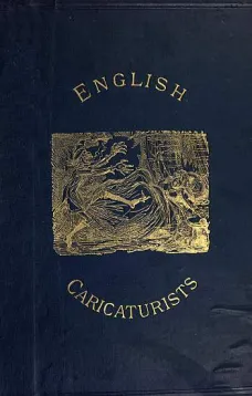 English Caricaturists and Graphic Humourists of the Nineteenth Century.
How they Illustrated and Interpreted their Times.