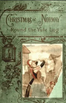 'Round the yule-log: Christmas in Norway