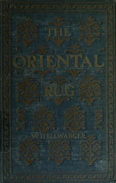 The Oriental Rug
A Monograph on Eastern Rugs and Carpets, Saddle-Bags, Mats & Pillows, with a Consideration of Kinds and Classes, Types, Borders, Figures, Dyes, Symbols, etc. Together with Some Practical Advice to Collectors.