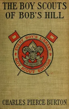 The Boy Scouts of Bob's Hill
A Sequel to 'The Bob's Hill Braves'