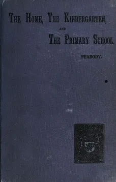Education in the Home, the Kindergarten, and the Primary School