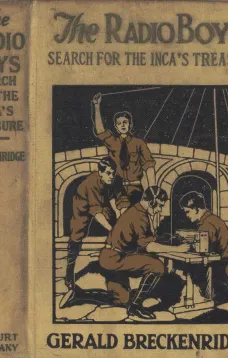The Radio Boys' Search for the Inca's Treasure