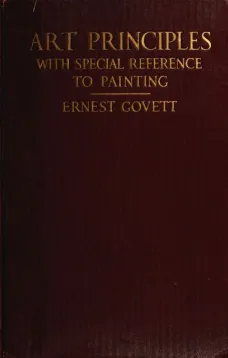 Art Principles with Special Reference to Painting
Together with Notes on the Illusions Produced by the Painter