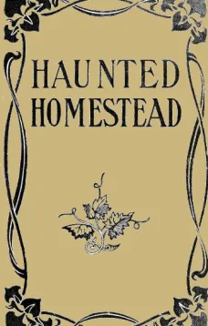 The Haunted Homestead: A Novel
