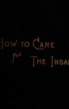How to Care for the Insane: A Manual for Nurses