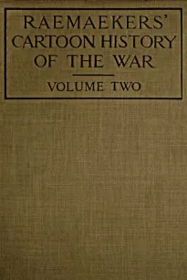 Raemaekers' Cartoon History of the War, Volume 2
The Second Twelve Months of War