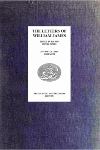 The Letters of William James, Vol. 2