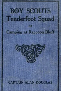 Boy Scouts: Tenderfoot Squad; or, Camping at Raccoon Lodge