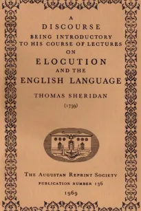 A Discourse Being Introductory to his Course of Lectures on Elocution and the English Language (1759)