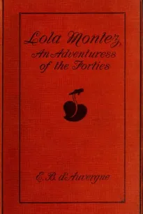 Lola Montez: An Adventuress of the 'Forties