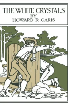 The White Crystals: Being an Account of the Adventures of Two Boys