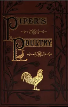 Poultry
A Practical Guide to the Choice, Breeding, Rearing, and Management of all Descriptions of Fowls, Turkeys, Guinea-fowls, Ducks, and Geese, for Profit and Exhibition.