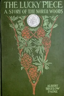 The Lucky Piece: A Tale of the North Woods
