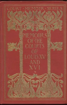 Memoirs of the Courts of Louis XV and XVI. — Complete
Being secret memoirs of Madame Du Hausset, lady's maid to Madame de Pompadour, and of the Princess Lamballe