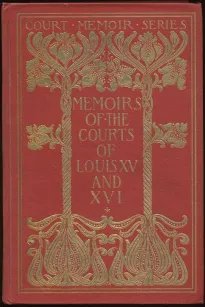 Memoirs of the Courts of Louis XV and XVI. — Complete
Being secret memoirs of Madame Du Hausset, lady's maid to Madame de Pompadour, and of the Princess Lamballe