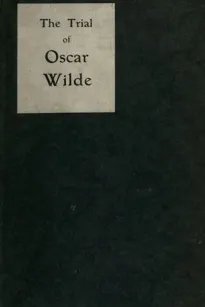 The Trial of Oscar Wilde, from the Shorthand Reports
