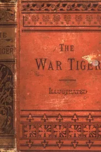 The War Tiger
Or, Adventures and Wonderful Fortunes of the Young Sea Chief and His Lad Chow: A Tale of the Conquest of China