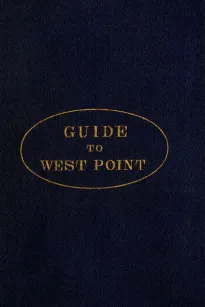 Guide to West Point, and the U.S. Military Academy