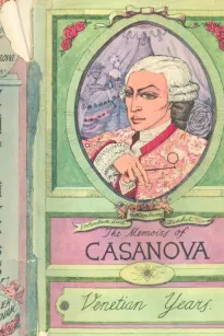 The Memoirs of Jacques Casanova de Seingalt, Vol. I (of VI), "Venetian Years"
The First Complete and Unabridged English Translation, Illustrated with Old Engravings