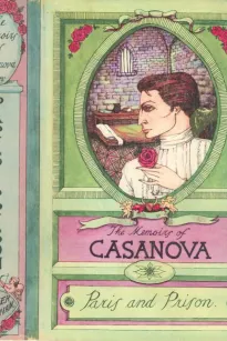 The Memoirs of Jacques Casanova de Seingalt, Vol. II (of VI), "To Paris and Prison"
The First Complete and Unabridged English Translation, Illustrated with Old Engravings