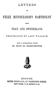 Letters of Felix Mendelssohn Bartholdy from Italy and Switzerland