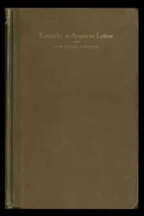 Kentucky in American Letters, 1784-1912. Vol. 1 of 2