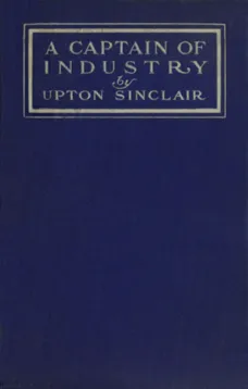 A Captain of Industry: Being the Story of a Civilized Man