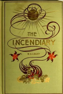 The Incendiary: A Story of Mystery